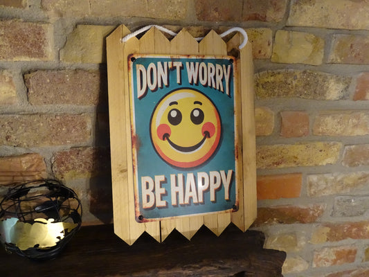 Blechschild- Dont Worry be Happy - Handgefertigt auf Altholz