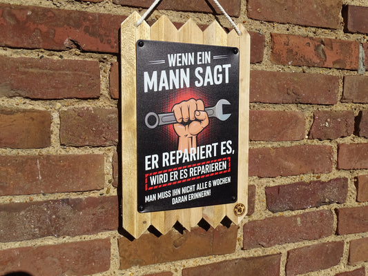 Blechschild - Wenn ein Mann sagt er repariert es,wird er es reparieren., auf Altholz Geschenkidee 40 x 25 cm