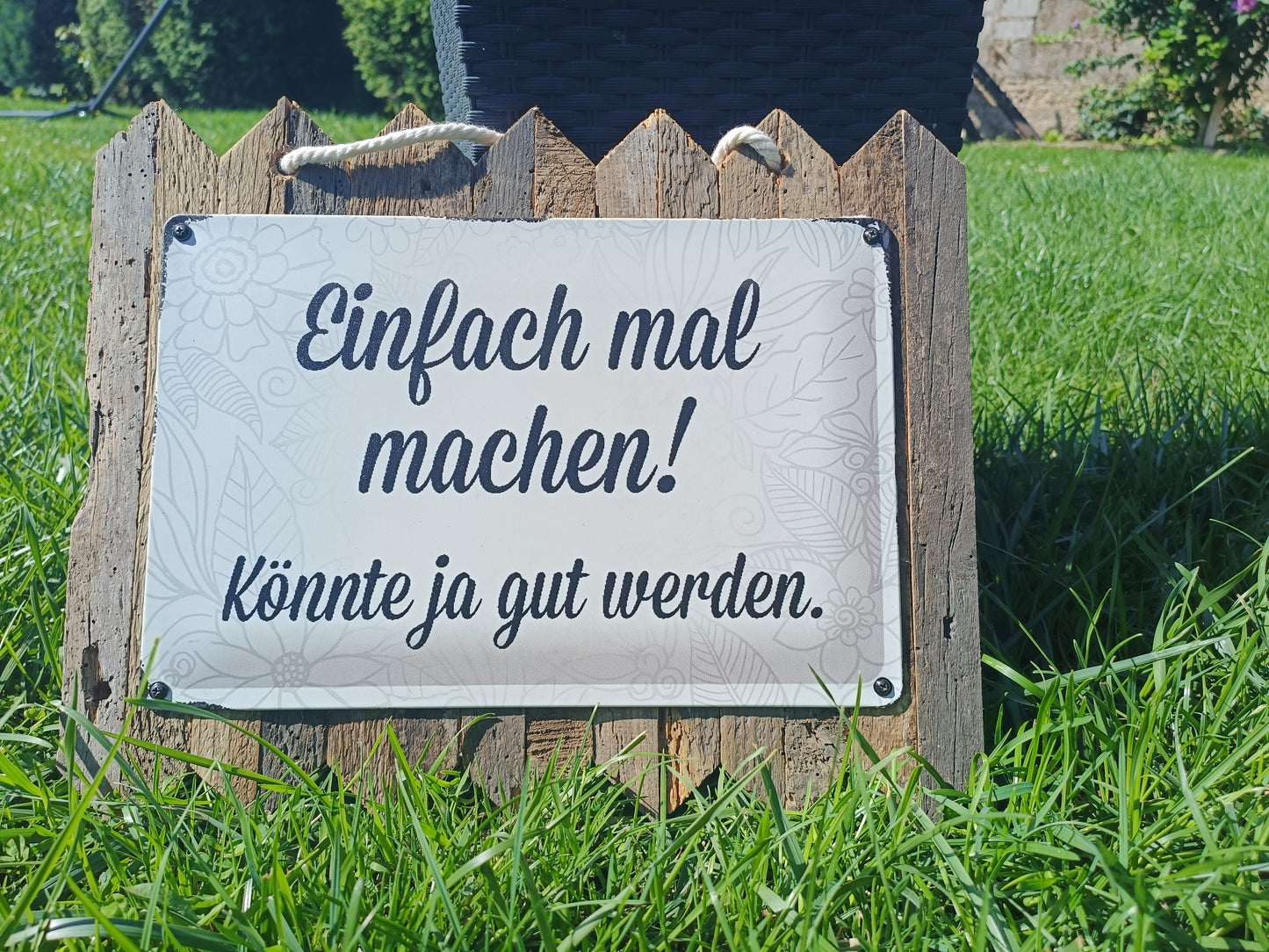 Blechschild - Einfach mal machen, könnte ja gut werden, auf Altholz