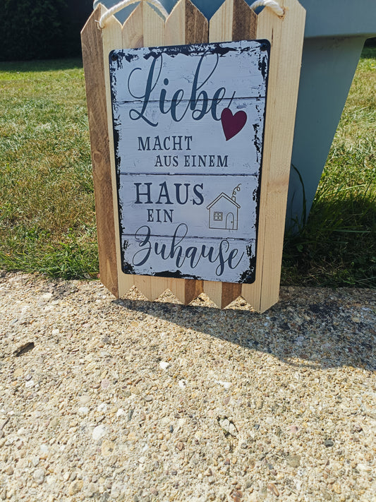 Blechschild " Liebe macht aus einem Haus erst.. " Handgefertigt auf Altholz