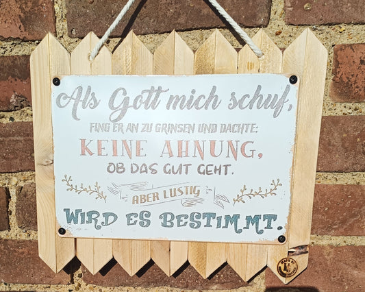 Blechschild auf Altholz - Als Gott mich schuf, fing er an zu grinsen Lustige Vintage-Wanddeko & Geschenkidee 35 x 25 cm