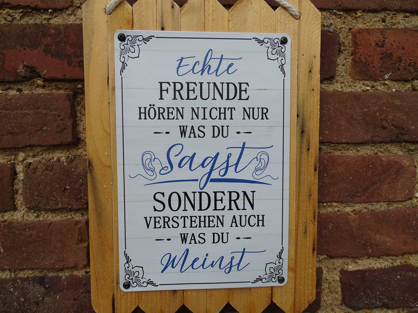 Blechschild " Echte Freunde hören nicht nur was du sagst "