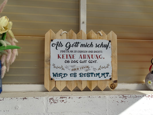 Blechschild auf Altholz - Als Gott mich schuf, fing er an zu grinsen Lustige Vintage-Wanddeko & Geschenkidee 35 x 25 cm
