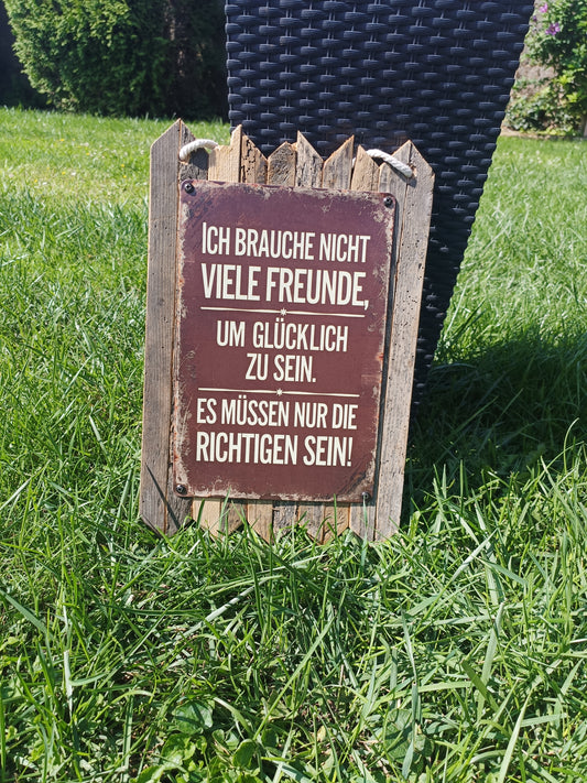 Blechschild " Ich brauche nicht viele Freunde " Handgefertigt auf Altholz