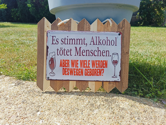 Blechschild " Es stimmt Alkohol tötet Menschen, aber wie viele.. " Handgefertigt auf Altholz