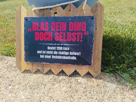Blechschild  „Blas dein Ding doch selbst…“ – Lustiges Wand Deko, auf Altholz