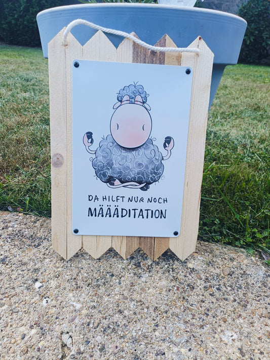Blechschild - Altholz - Da hilft nur noch Määääditation