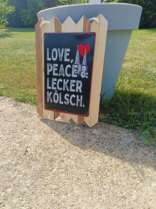 Blechschild " Love, Peace und Lecker Kölsch " Köln Dekoration Handgefertigt auf Altholz