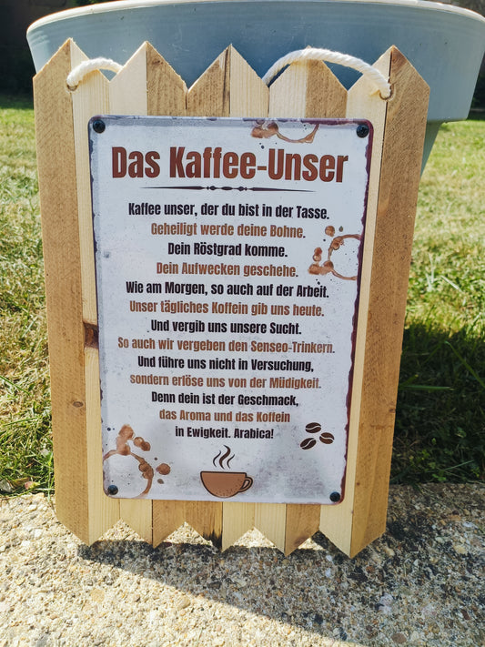 Blechschild  „Kaffee Unser, das Ultimative Deko Schild für Kaffee Liebhaber, auf Altholz