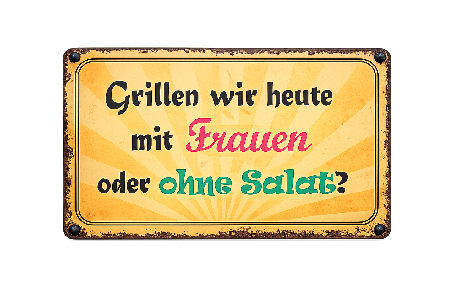 Lustiges Blechschild Garten – Grill - BBQ Schild – Grillen wir heute mit Frauen?  Frecher Spruch – Geschenk zum Einzug – Tür Deko
